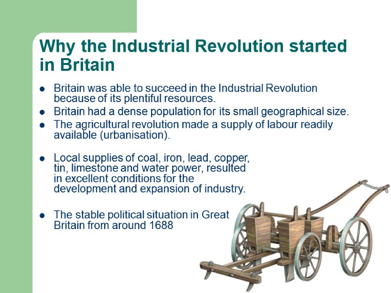 Why the Industrial Revolution started in Britain Britain was able to succeed in the